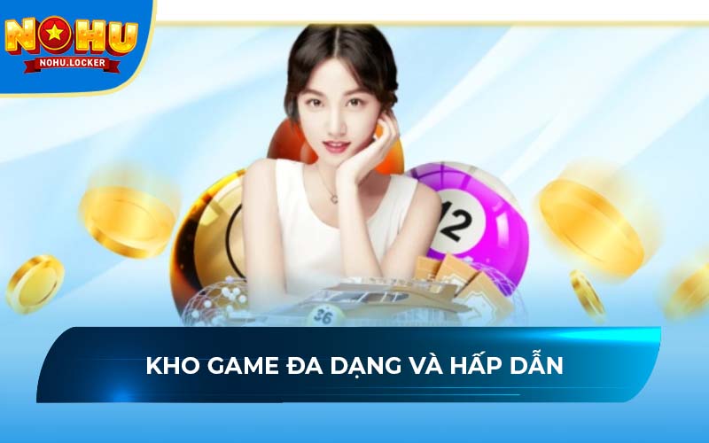 Kho game đa dạng và hấp dẫn