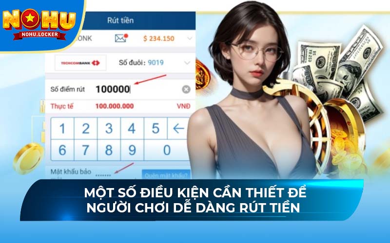 Một số điều kiện cần thiết để người chơi dễ dàng rút tiền